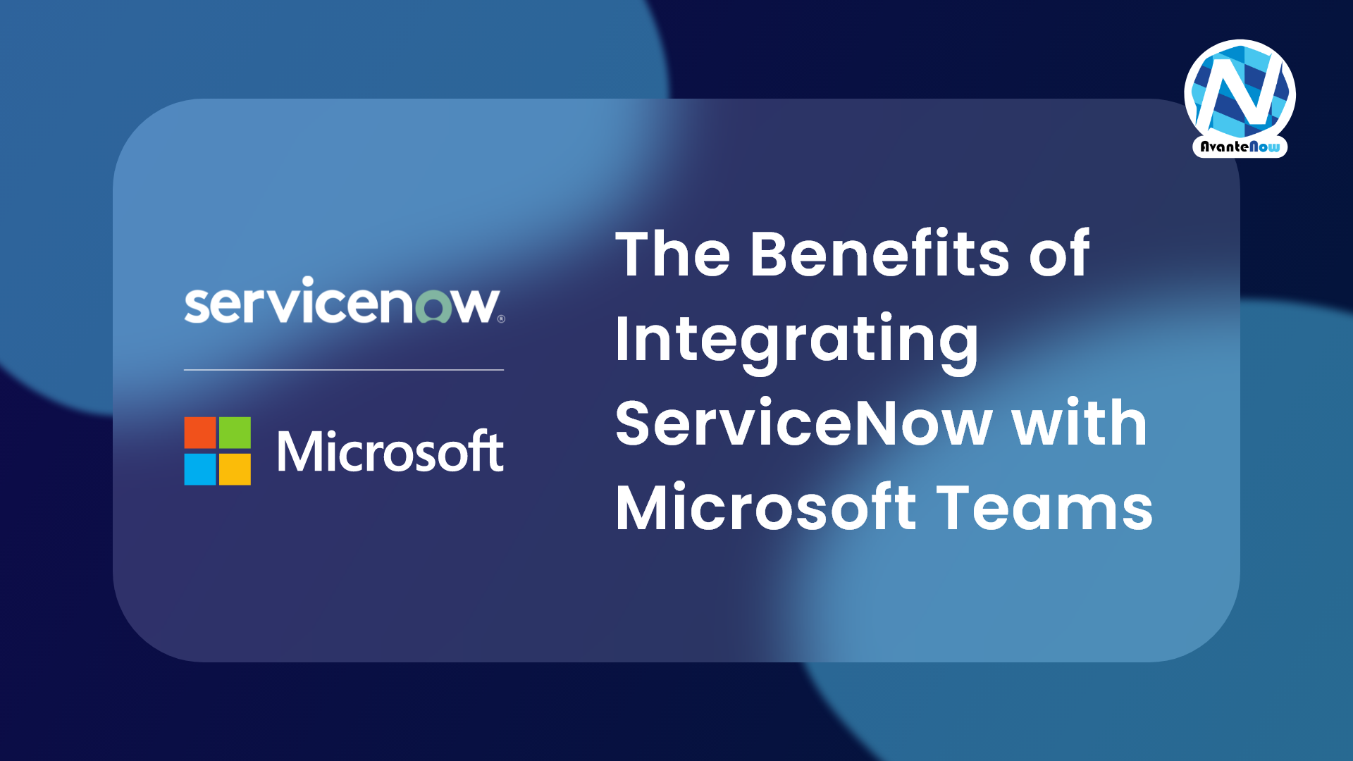 THE BENEFITS OF INTEGRATING SERVICENOW WITH MICROSOFT TEAMS